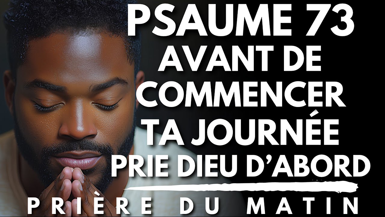 Prière du Matin avec le PSAUME 73: Dieu Avant de Tout | Prière Puissante pour Commencer la Journée