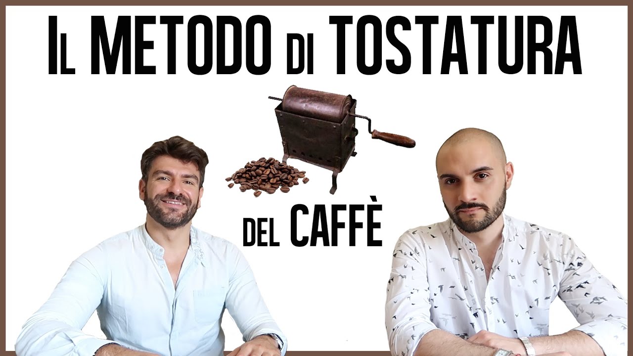Il METODO di TOSTATURA del caffè