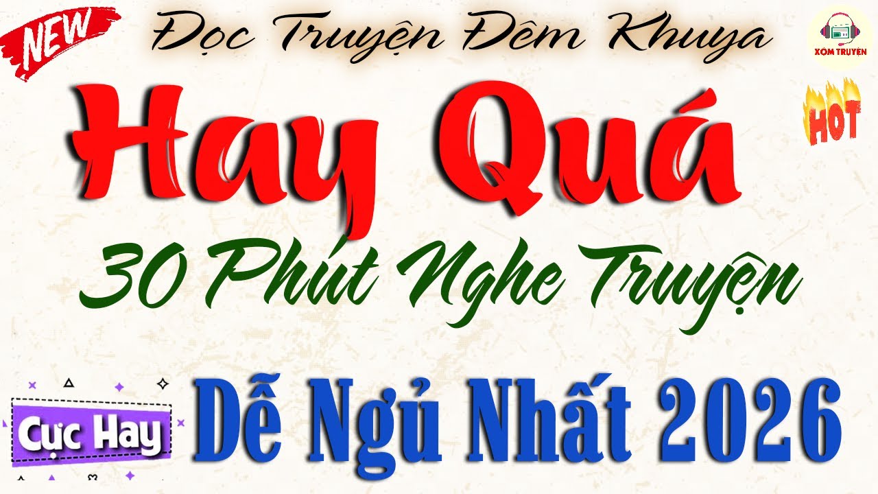Hay Quá - 30 phút nghe truyện ngủ ngon | Truyện thực tế nghe dễ ngủ nhất 2026