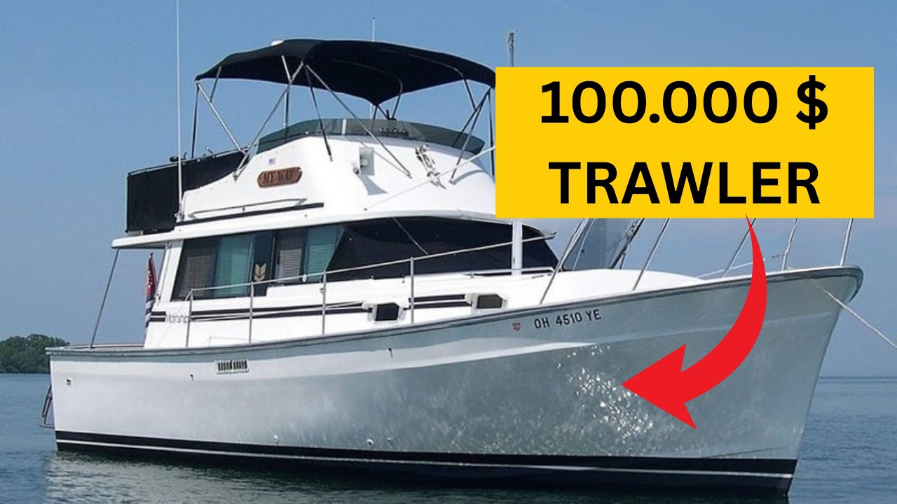 100.000-Dollar-Budget – Welches Boot kannst du dir leisten Liveaboard-| Trawler Überblick