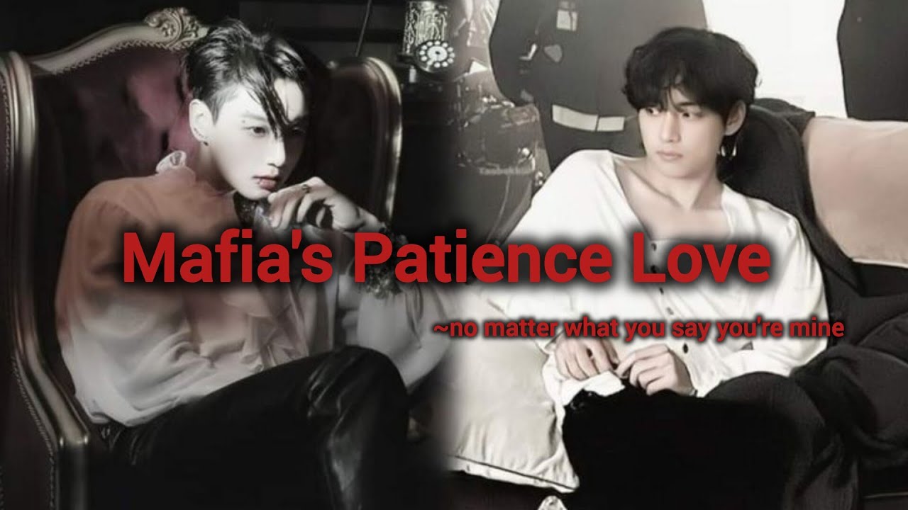 TaeKook FF | Mafia’s Patience Love|BTS FF | Part 1 | BTS Serenity| Taekook AU| BTS | JUNGKOOK |TAE