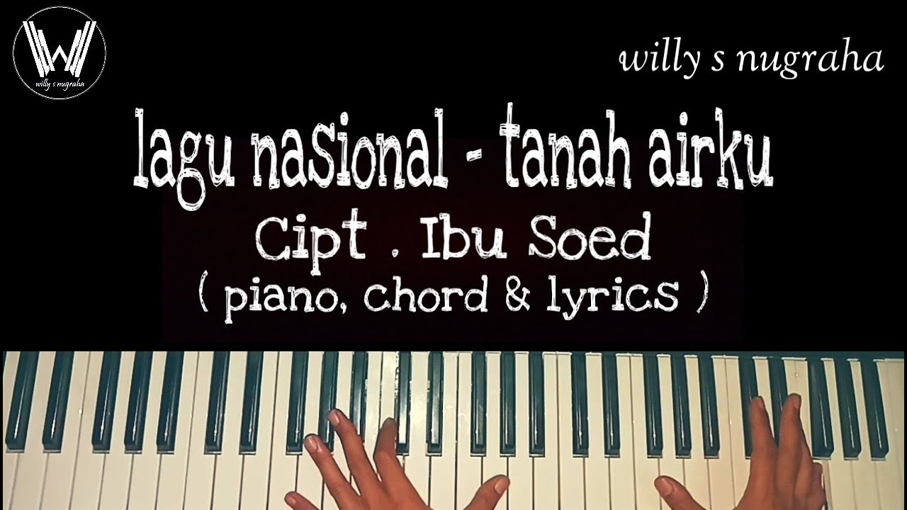 Lagu Wajib Nasional - Tanah airku Cipt. Ibu Soed ( Piano, Chord & Lyrics ) Cover by Willy