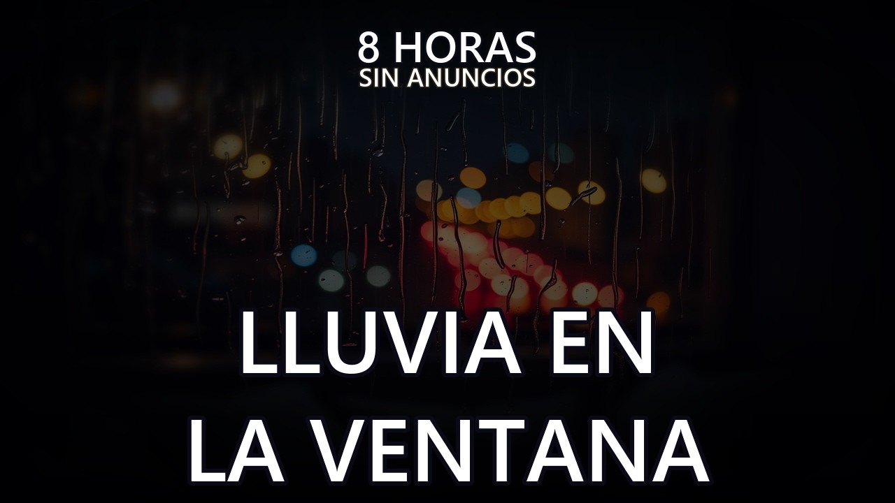 Lluvia en la Ventana para Dormir Sin Anuncios - 8 Horas Gotas de Lluvia Suave