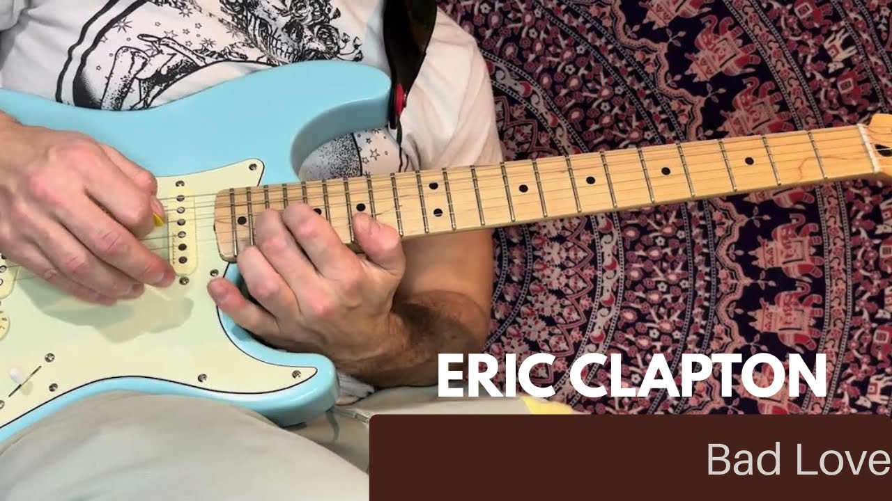 Eric Clapton - Bad Love - Guitar