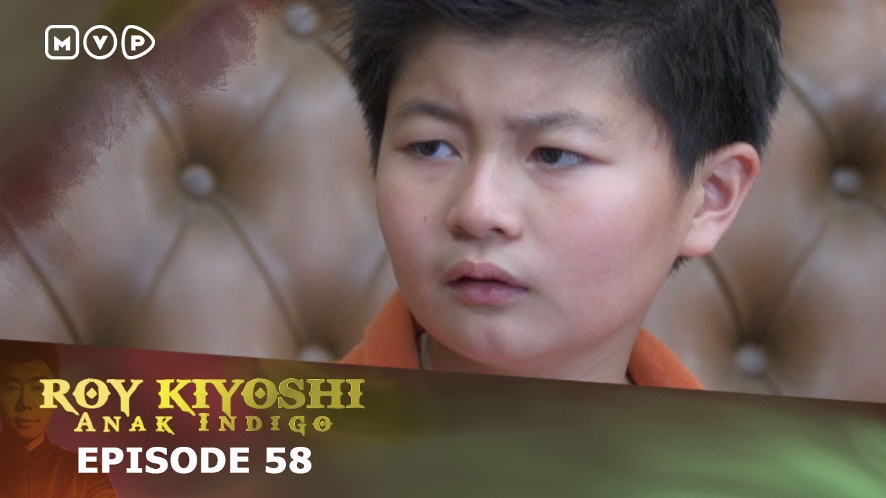 Roy Kiyoshi Anak Indigo Episode 58