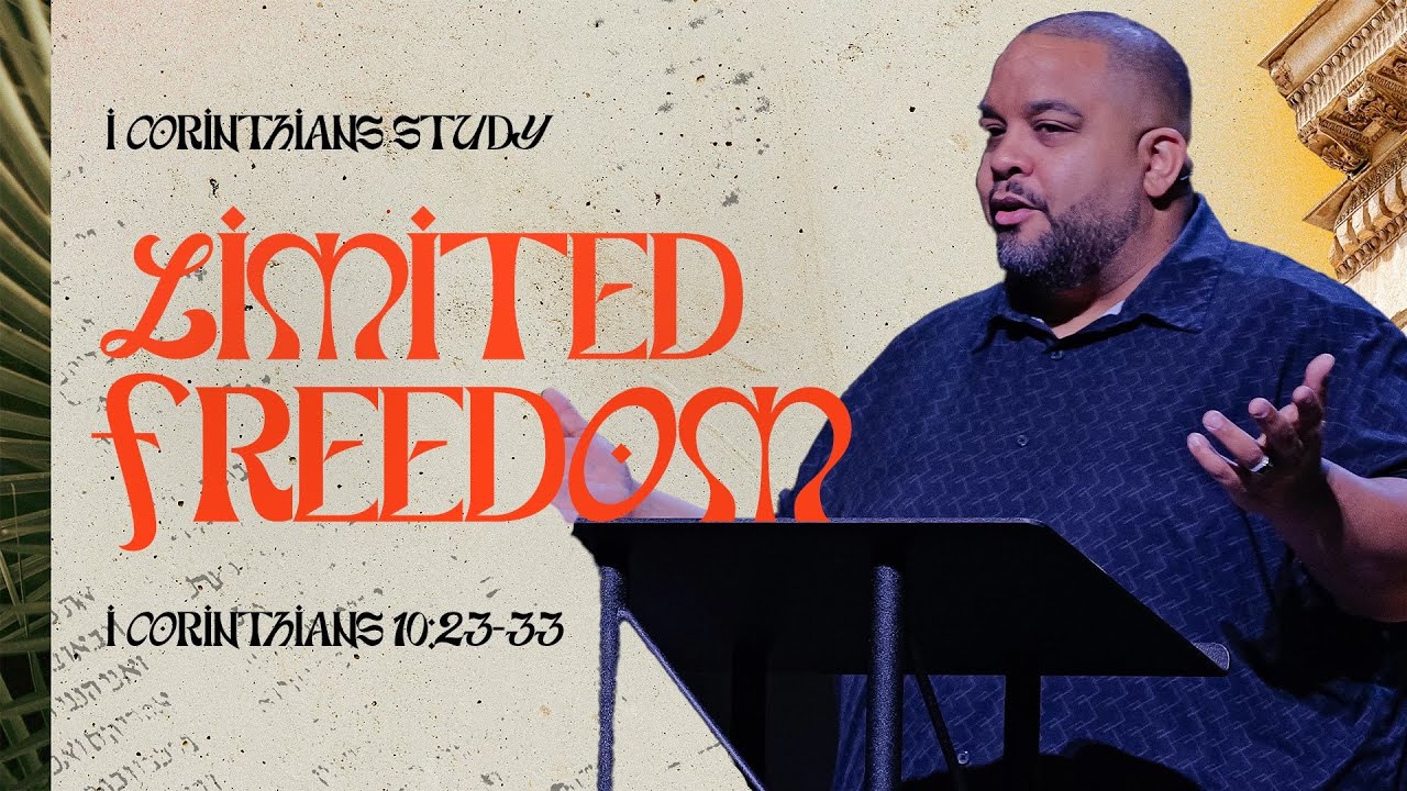 Limited Freedom | 1 Corinthians 10:23-33 | Pastor Steve Miller