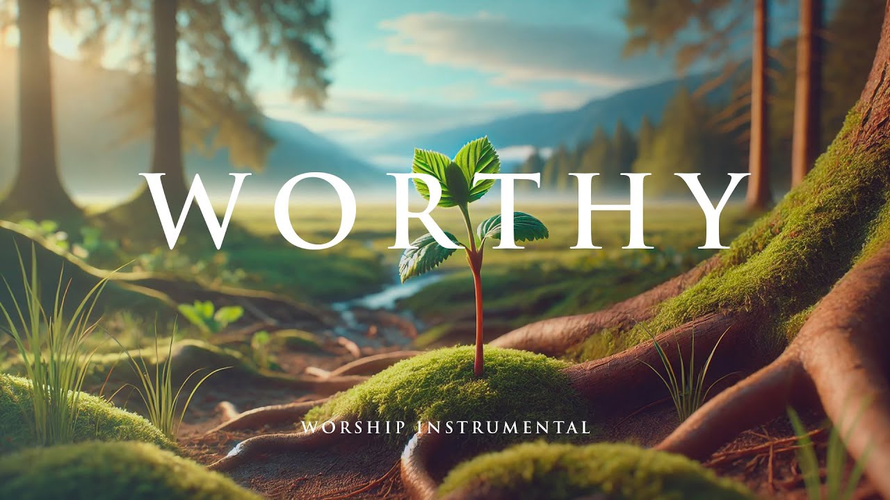WORTHY - Soothing Worship Instrumental for Prayer, Devotion, and Peace