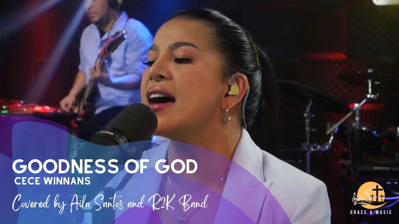 Goodness of God covered by Aila Santos and R2K Band