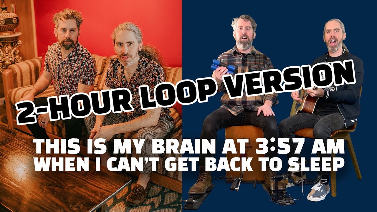 This Is My Brain At 3:57 AM - 2 Hour Loop!