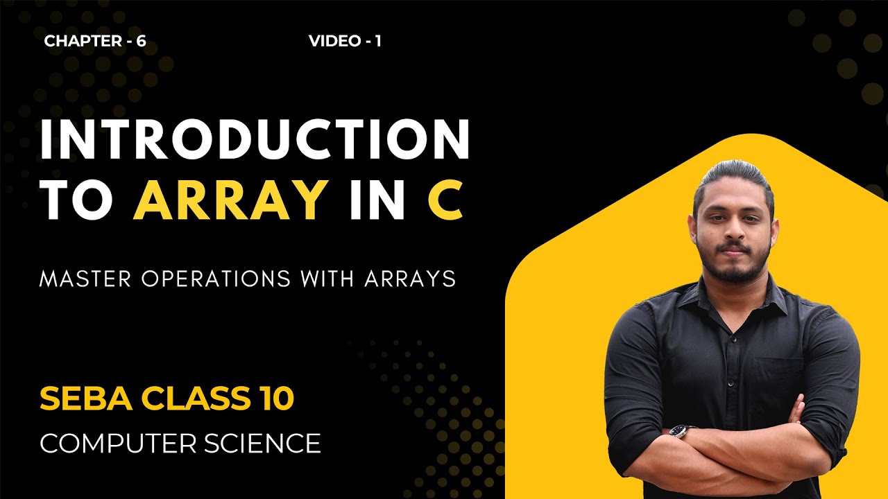 Introduction to Array in C | Basics of Array Operations | Class 10 SEBA Computer Science | Chapter 6
