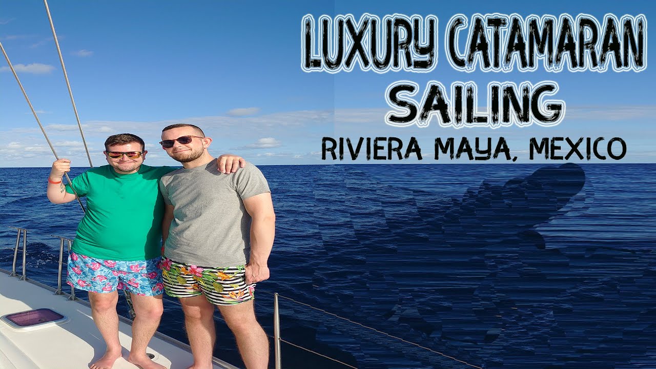 Luxury Catamaran Sailing, Riviera Maya, Mexico
