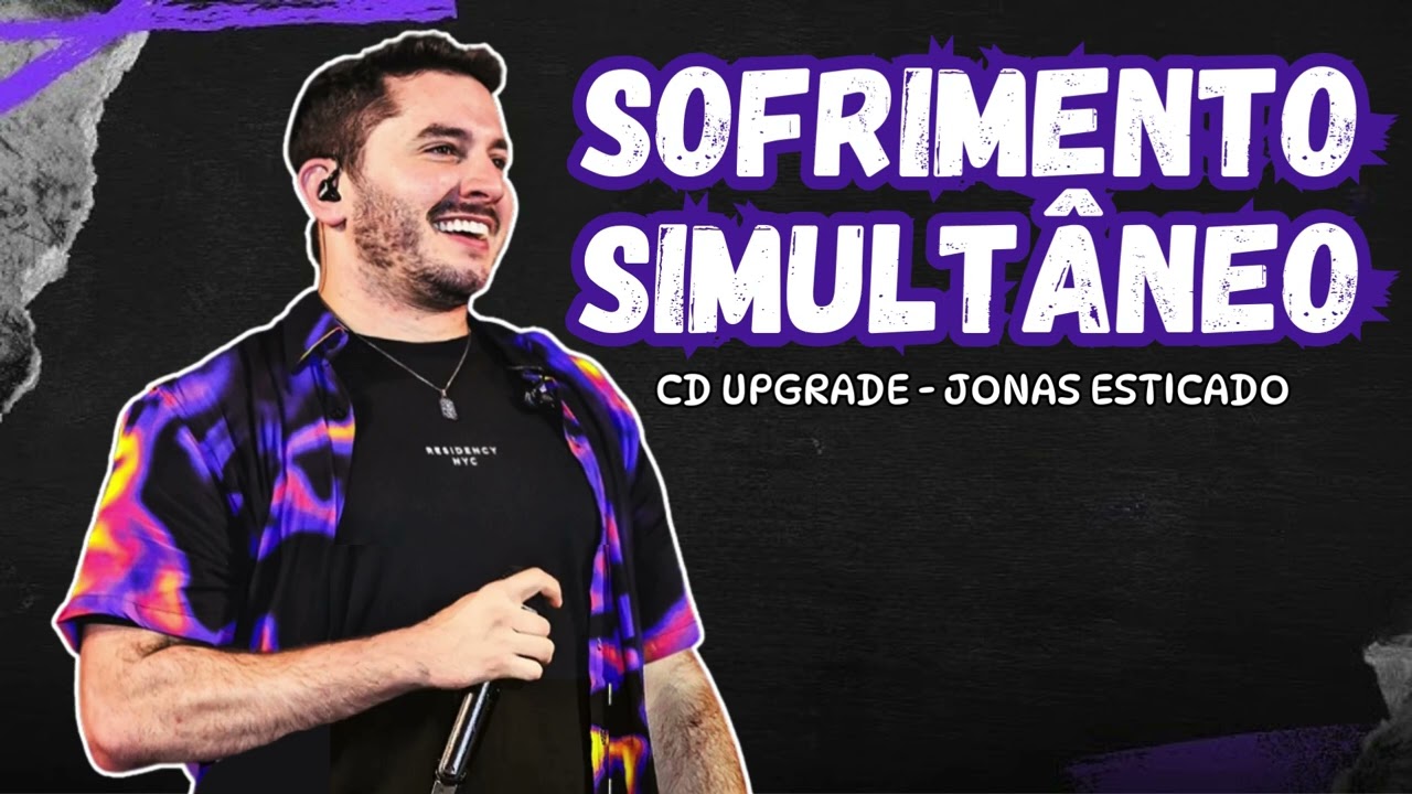 17 - SOFRIMENTO SIMULT&Acirc;NEO - JONAS ESTICADO - CD UPGRADE (ABRIL 2025)