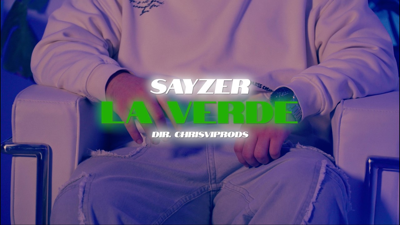 LA VERDE - Sayzer (Vídeo Oficial)