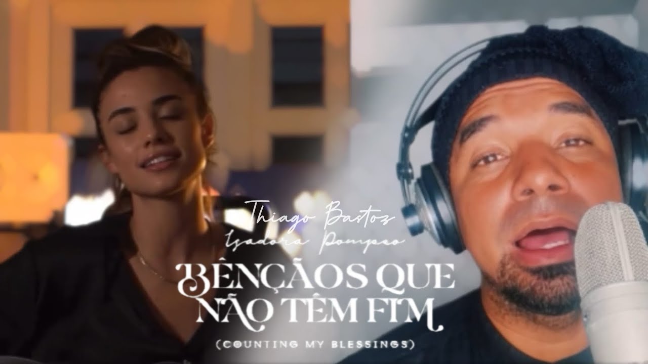 Isadora Pompeo, Thiago Bastos Ben&ccedil;&atilde;os que n&atilde;o tem fim (Counting my Blessings)