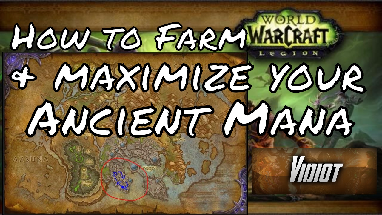 How to Farm & Maximize your Ancient Mana | WoW Legion