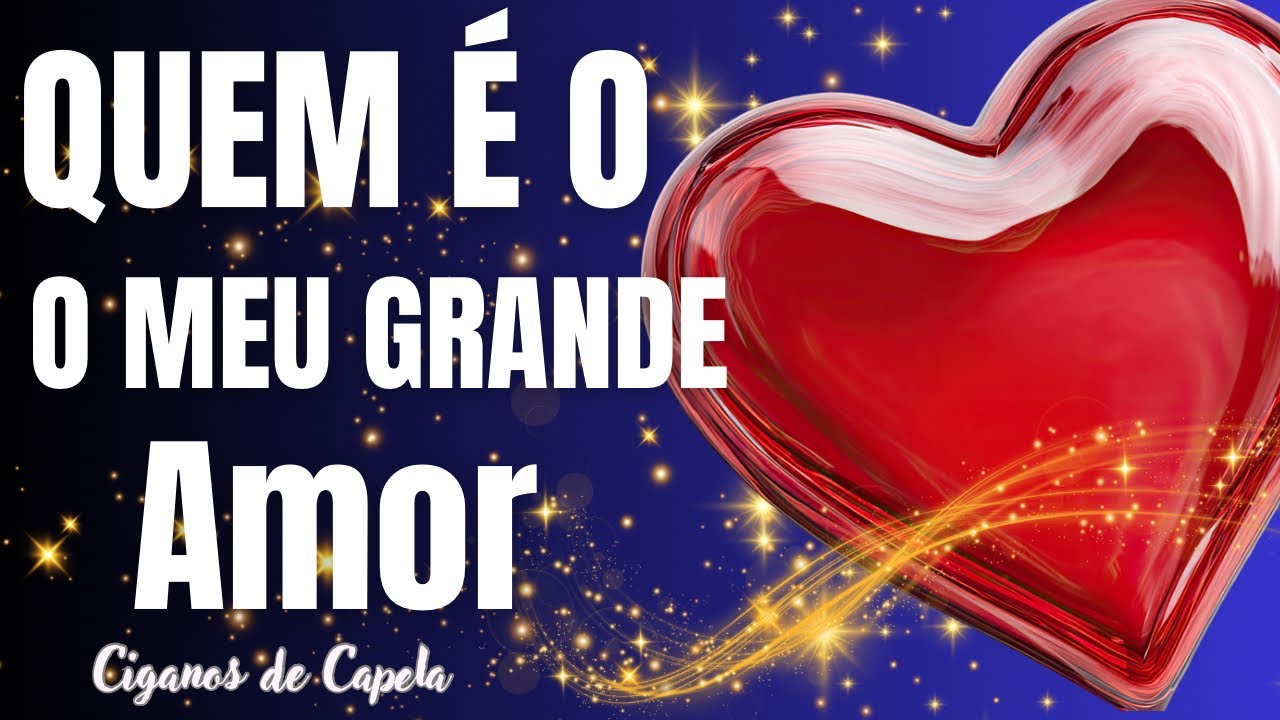 💖 QUEM É O MEU GRANDE AMOR? NOVO AMOR! 