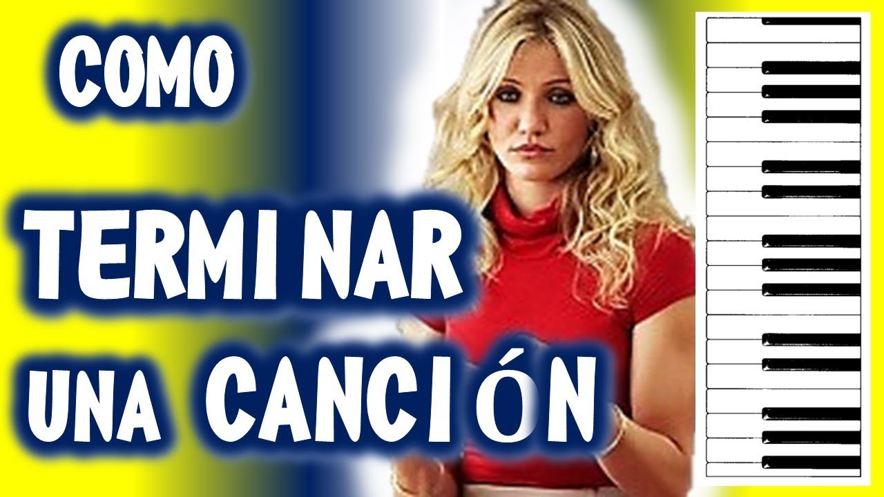 Como Terminar Una Canción - Fácil y  Práctico