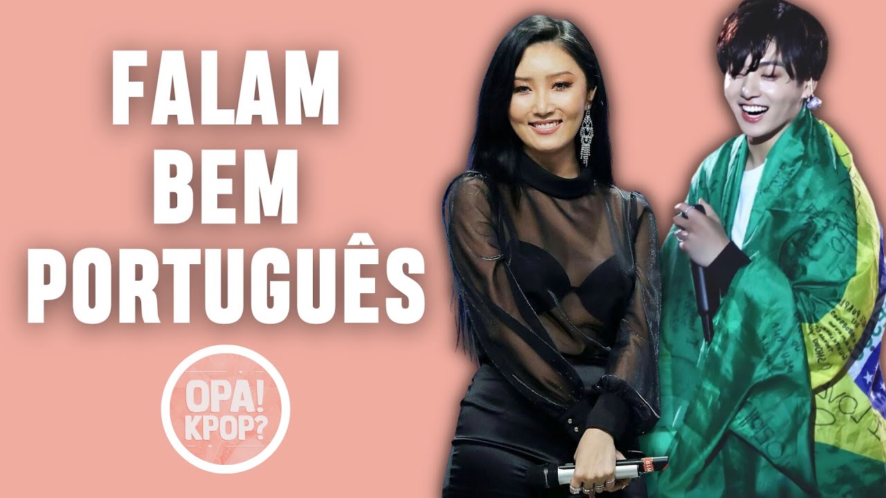 K-IDOLS QUE FALARAM O PORTUGUES 