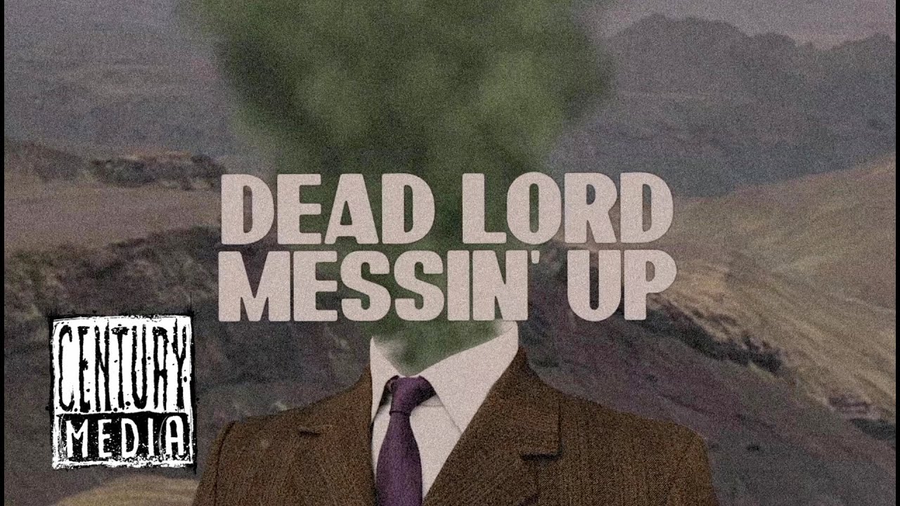 DEAD LORD - Messin' Up (Lyric Video)