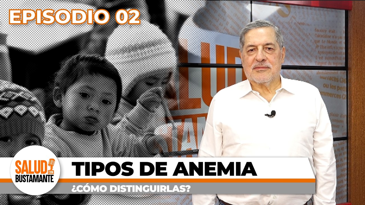 TIPOS DE ANEMIA - SALUD CON BUSTAMANTE (EP 2)