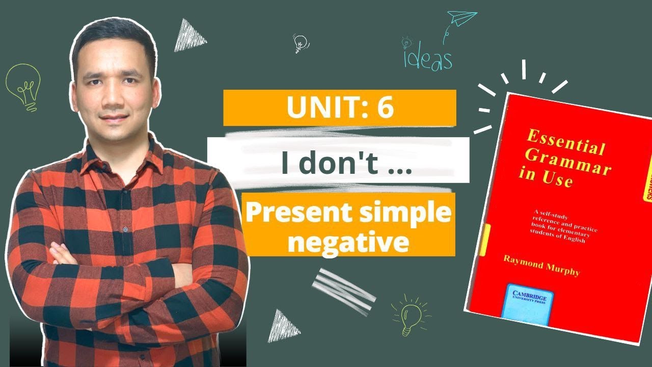 UNIT: 6     l donʼt ...                                    Present simple negative