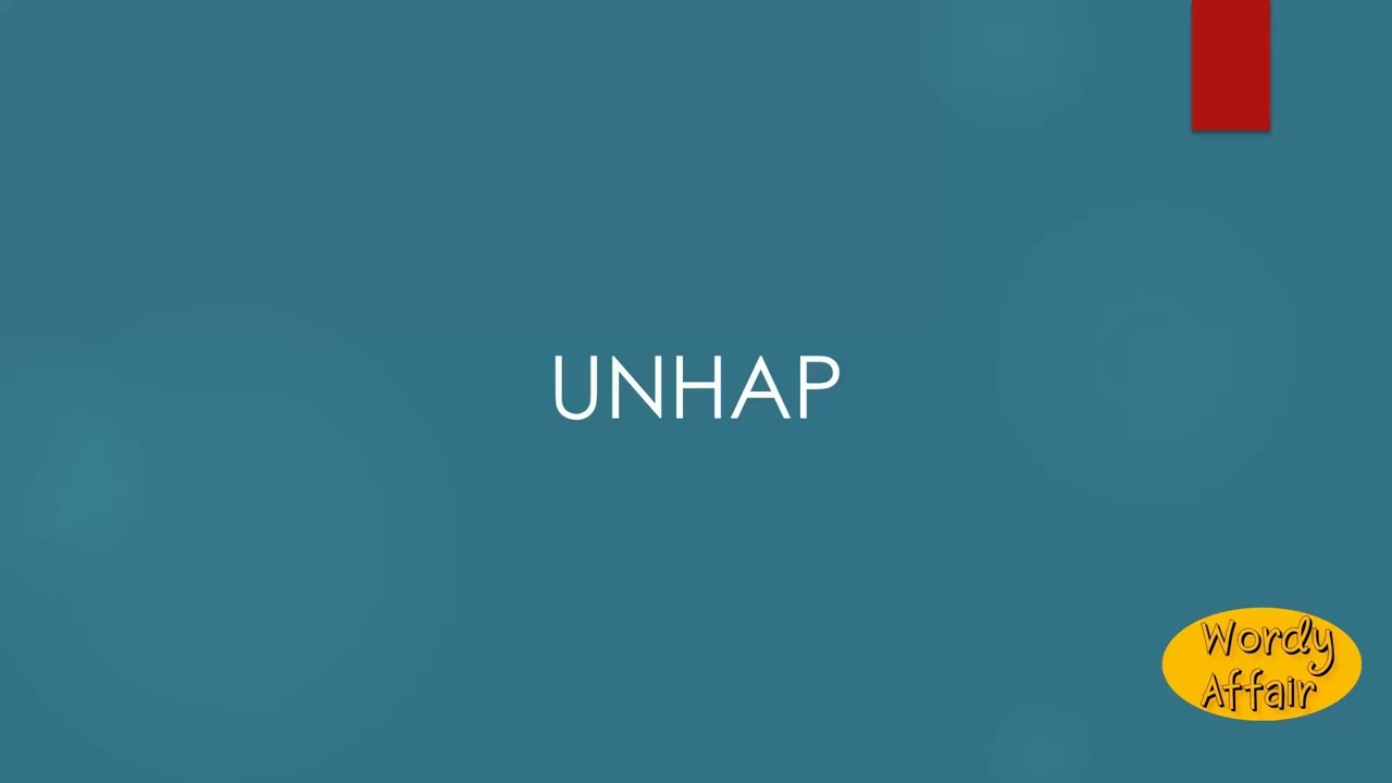 Unhap Meaning