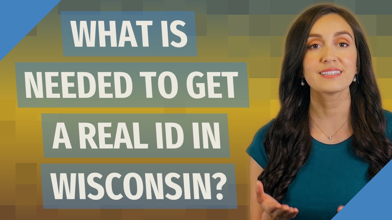 What is needed to get a real ID in Wisconsin?