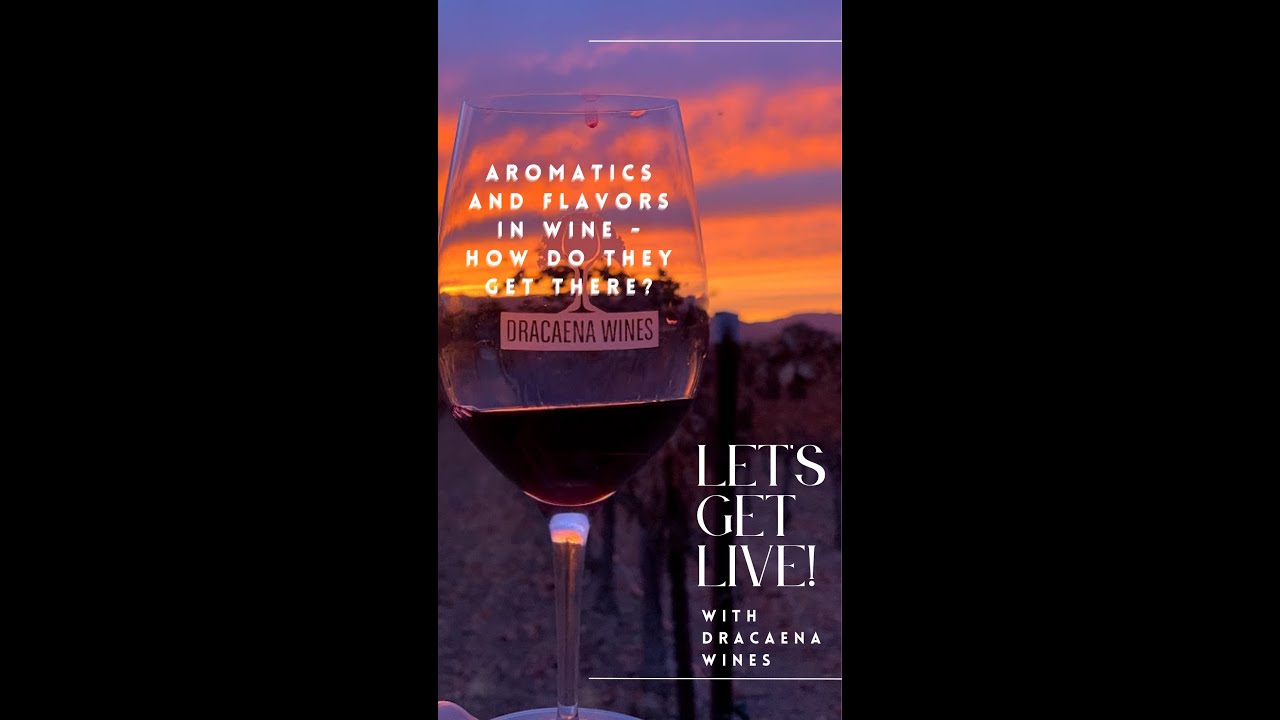 Dracaena Wines Presents: Aromatics and Flavors - How do they get in the wine?