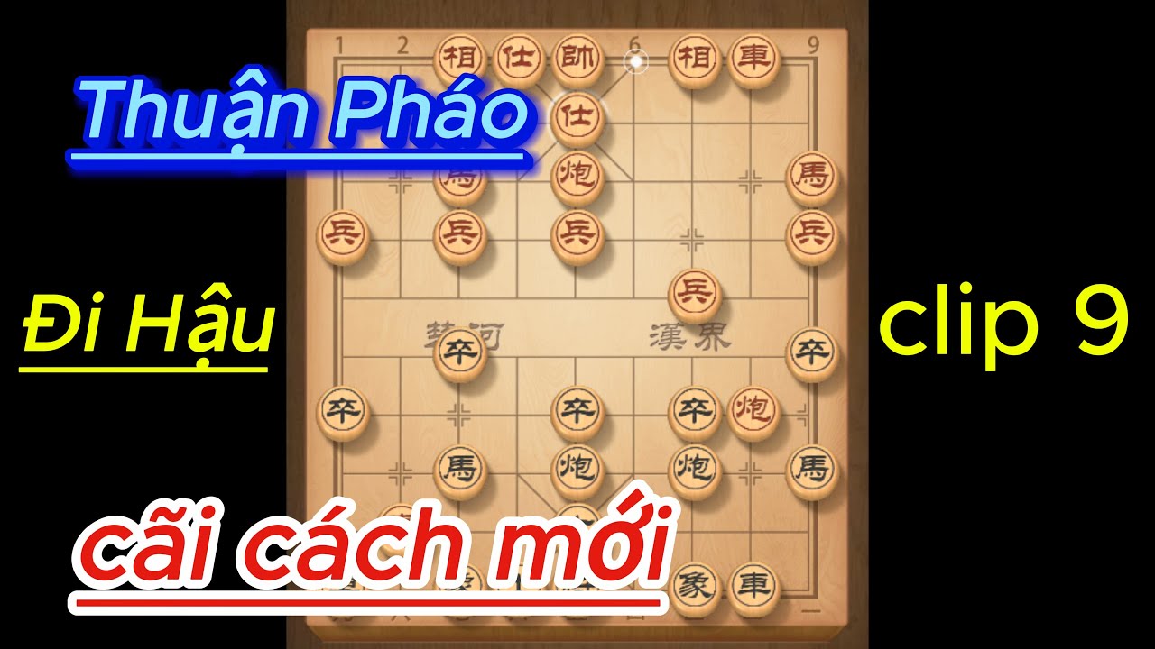 Thuận Pháo Đi Hậu - Cãi Cách Mới [ clip 9 ]#cotuongmt #cotuong