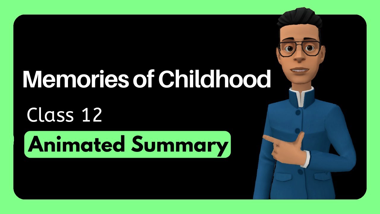 Memories of Childhood Class 12 Summary