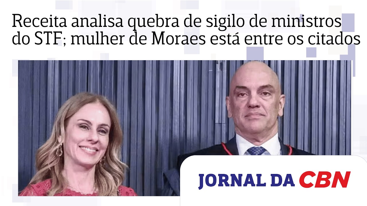 Receita analisa quebra de sigilo de ministros do STF; mulher de Moraes está entre os citados