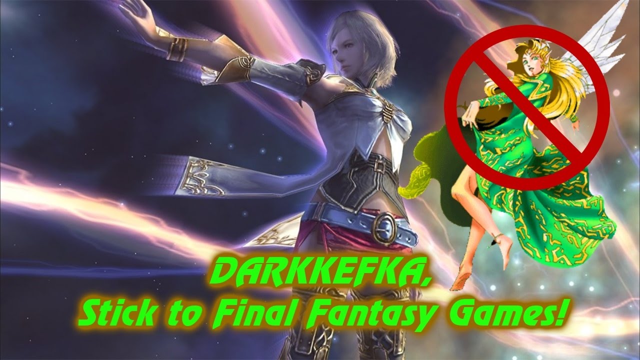 Darkkefka should stick to Final Fantasy Games?