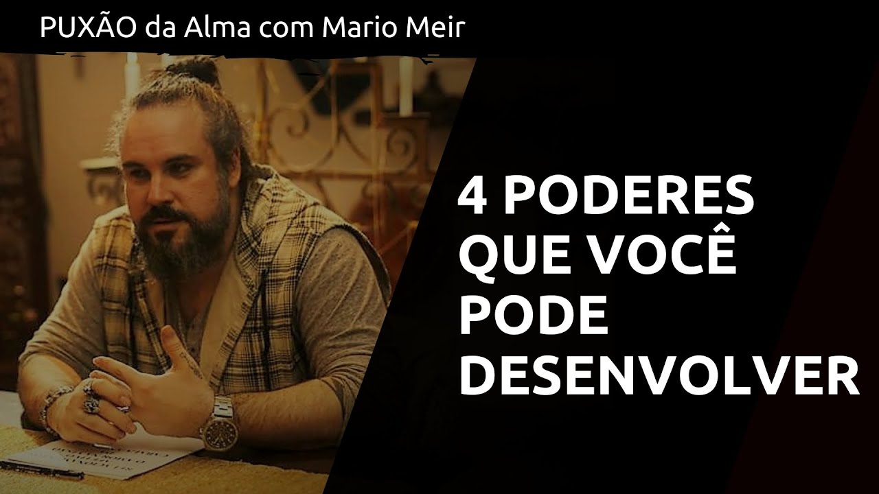 OS 4 PODERES QUE VOCÊ PODE DESENVOLVER NA VIDA?
