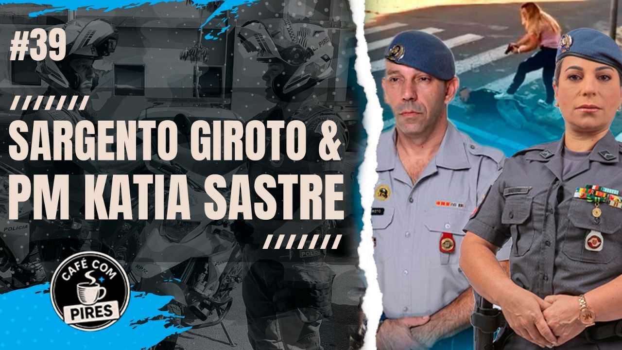 Café com Pires ao Vivo – Episódio 39 com Sargento Giroto & PM Katia Sastre.