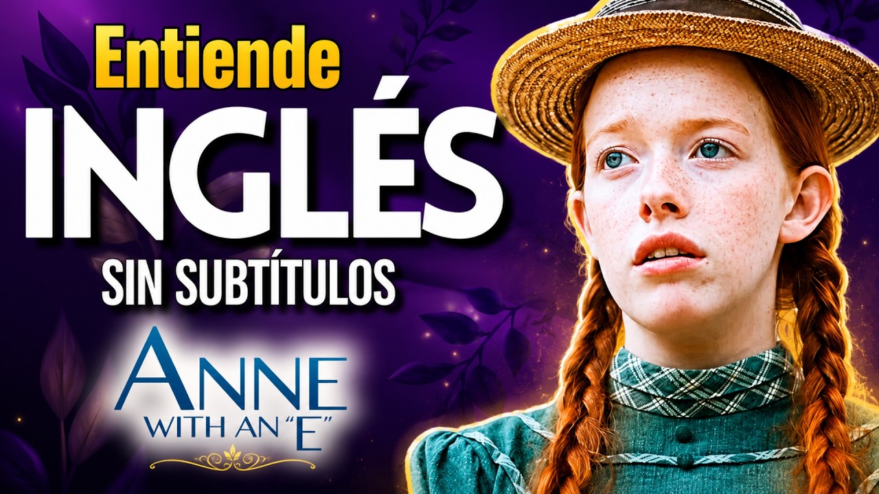 ¿PUEDES ENTENDER esta ESCENA sin SUBTÍTULOS? | INGLÉS REAL con Anne with an E