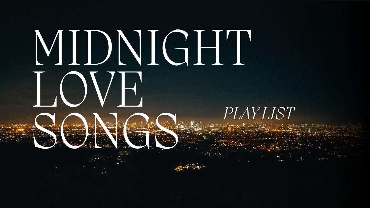 [Live]MIDNIGHT LOVE SONGS　夜に流したい大人のラブソング　RNB/love song/夜に聴きたい曲