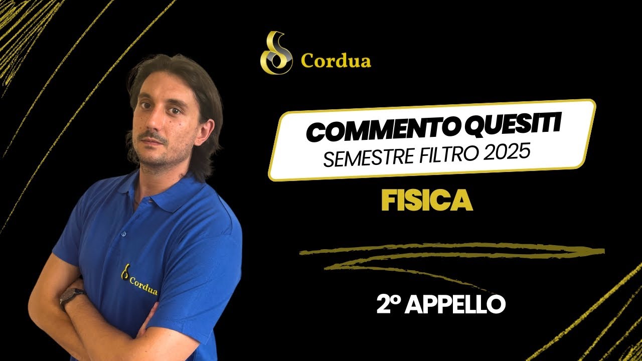 2&deg; APPELLO SEMESTRE FILTRO GRADUATORIA: COMMENTO DI FISICA