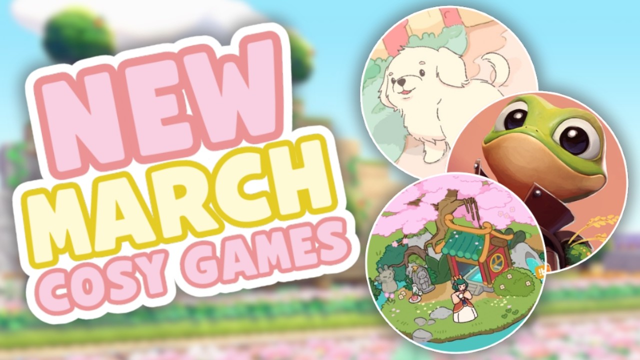 The Ultimate March Cozy Game Release List - 60+ Games! (PC, console and switch!)