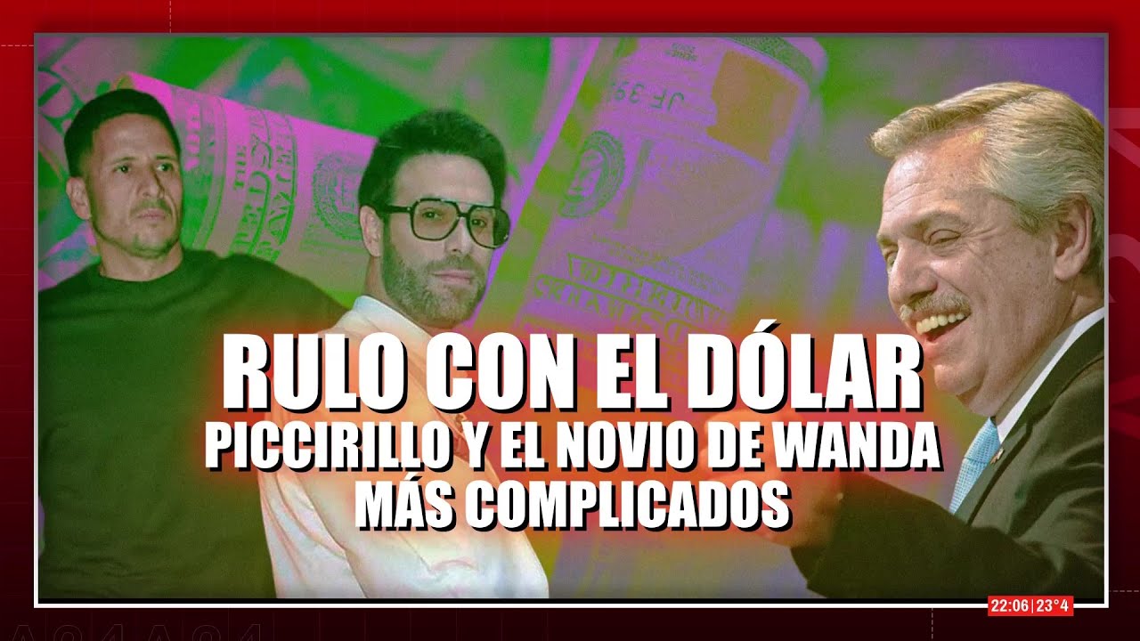 🚨 RULO CON EL DÓLAR: PICCIRILLO Y EL NOVIO DE WANDA, CADA VEZ MÁS COMPLICADOS