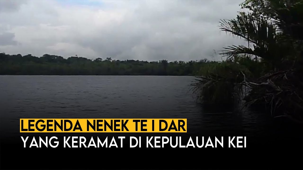 LEGENDA NENEK TE I DAR YANG KERAMAT DI KEPULAUAN KEI MALUKU TENGGARA