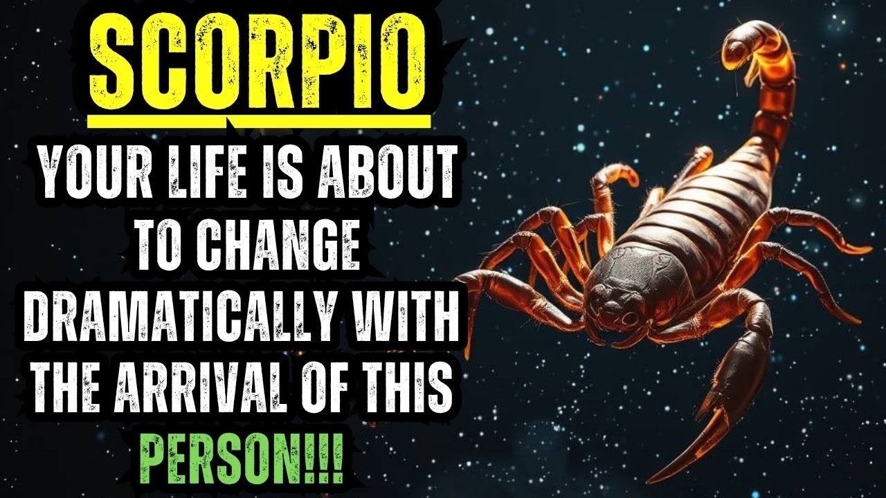 SCORPIO – YOUR LIFE IS ABOUT TO CHANGE DRAMATICALLY WITH THE ARRIVAL OF THIS PERSON!!!