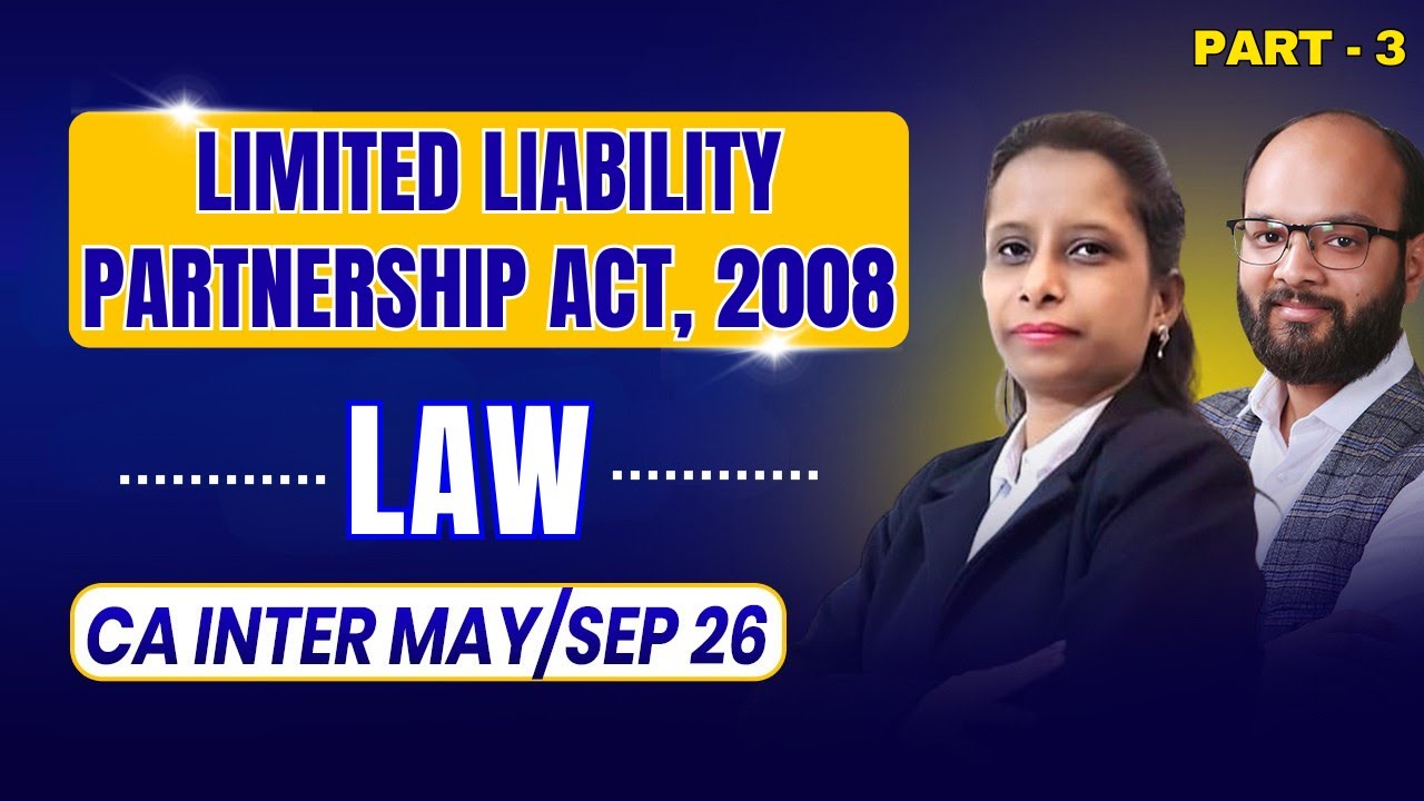 Limited Liability Partnership Act, 2008 | Part - 3 | CA Inter May/Sep 26 | CA Inter Law Classes