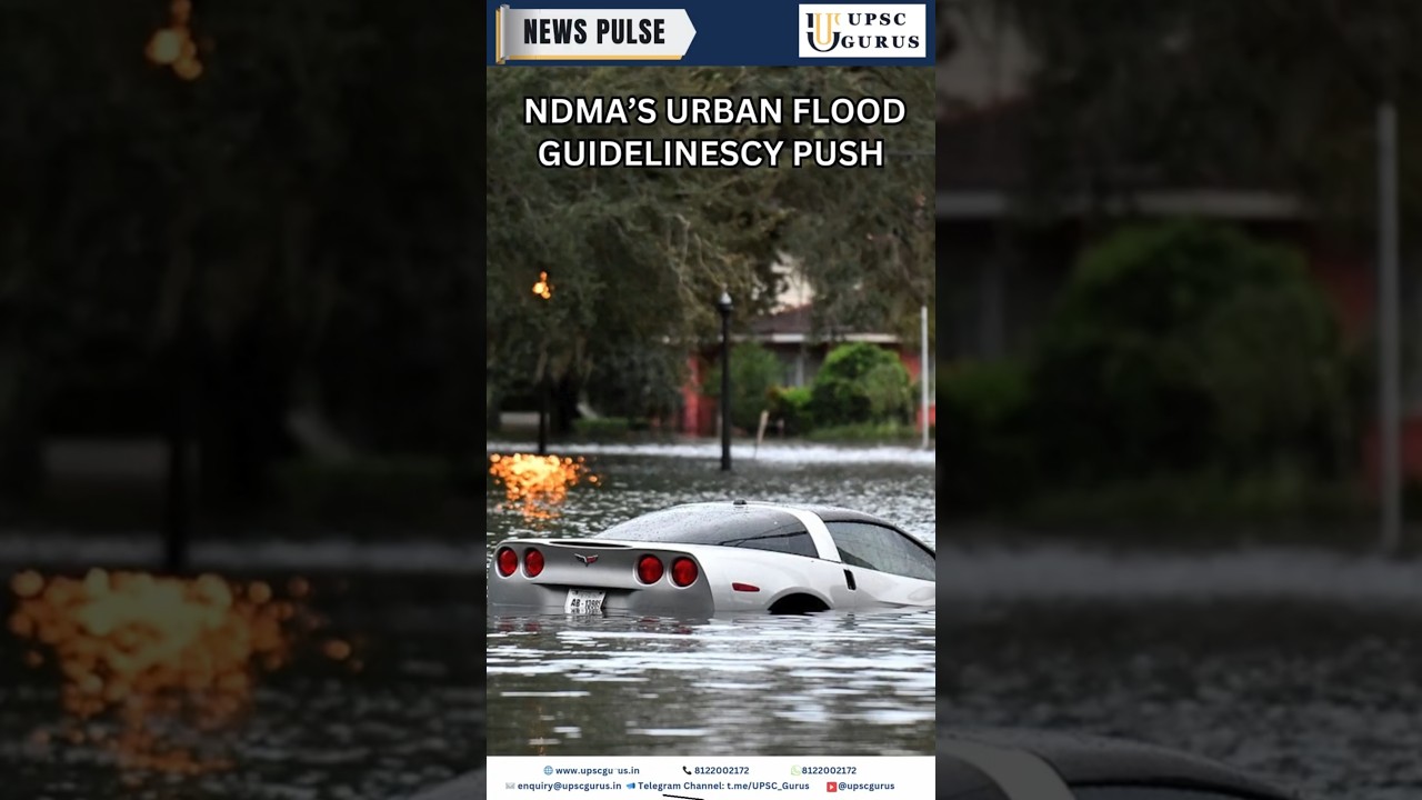 NDMA&rsquo;s Plan to Save Cities from Mega Floods! | UPSC GURUS NEWS PLUS 13 Aug 2025