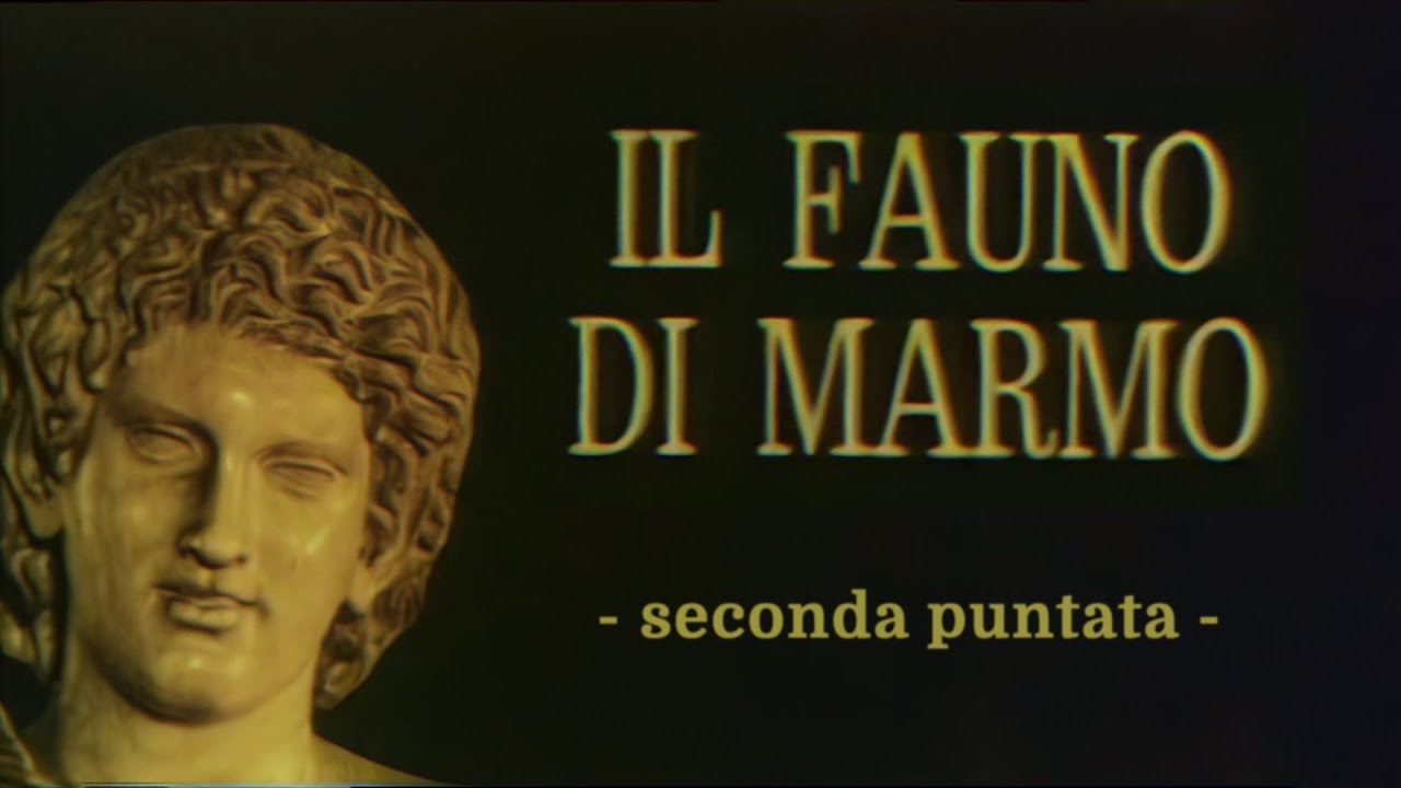 IL FAUNO DI MARMO - 2a puntata (versione restaurata in full HD)