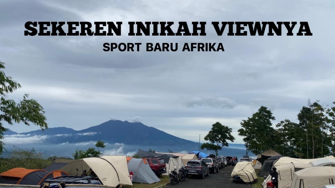 BARU LAGI DENGAN VIEW GUNUNG SALAK‼️SPORT AFRIKA‼️PUNCAK HALIMUN CAMP PANCAWATI BOGOR❗️