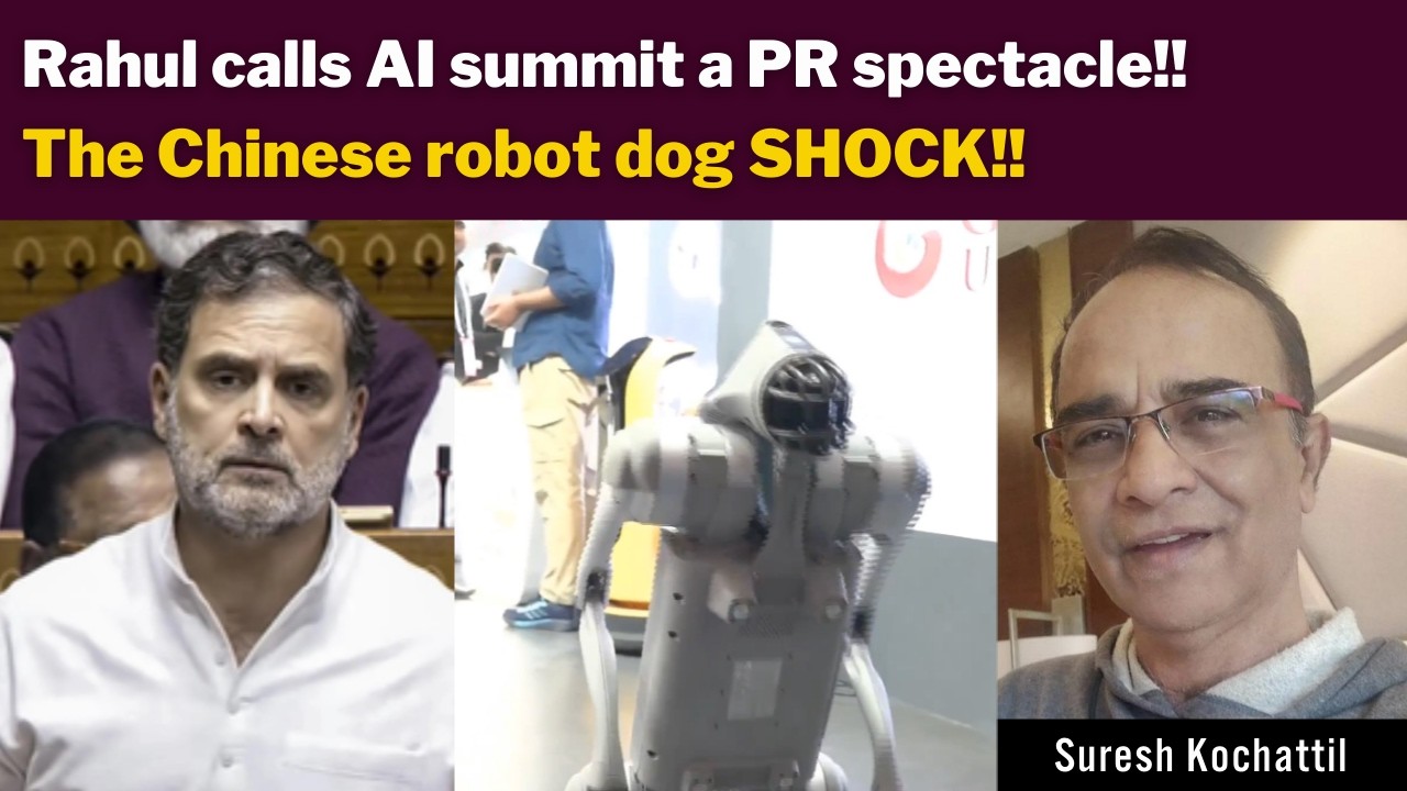 Rahul calls the AI summit a PR spectacle!! The Chinese robot dog SHOCK!! with Suresh Kochattil