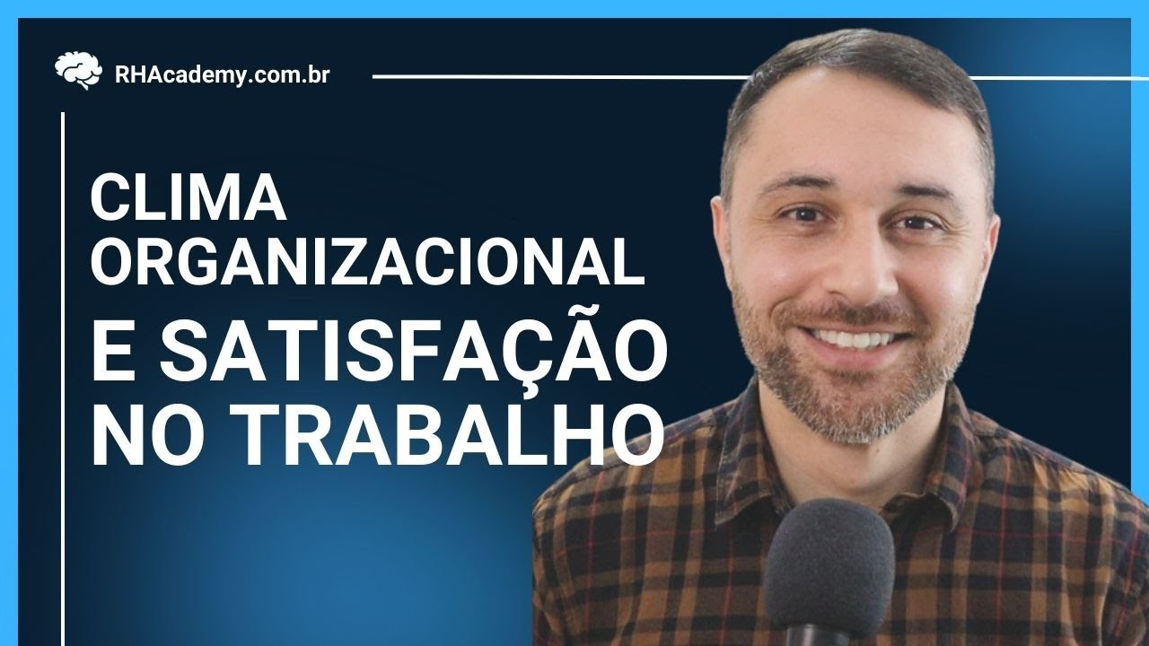 Clima Organizacional e Satisfação no Trabalho | RH Academy