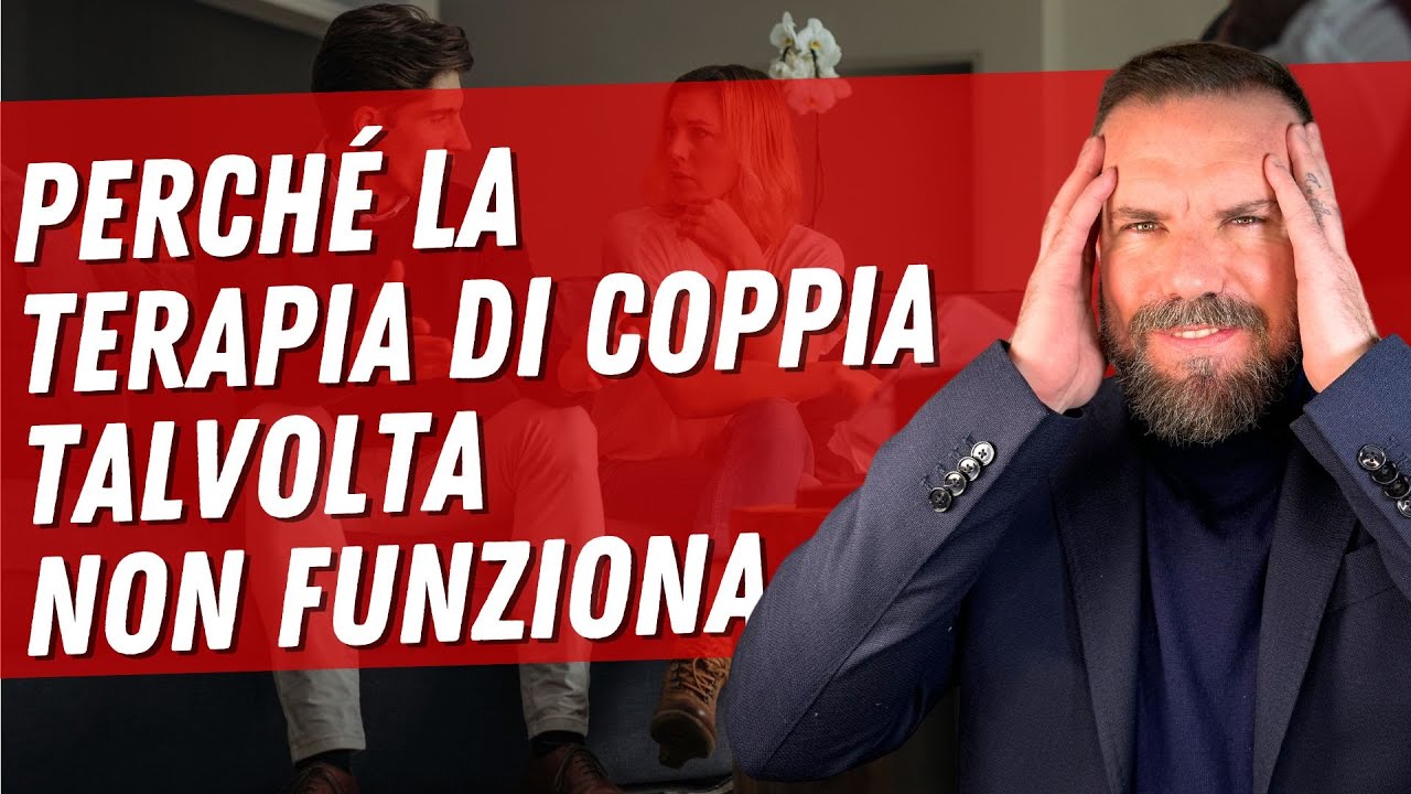 Perché la TERAPIA DI COPPIA talvolta NON FUNZIONA