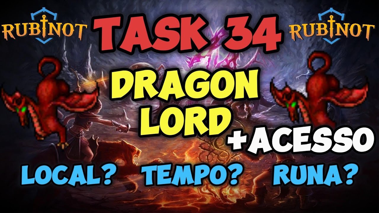 Task 34 - Dragon Lord + Acesso - Rubinot