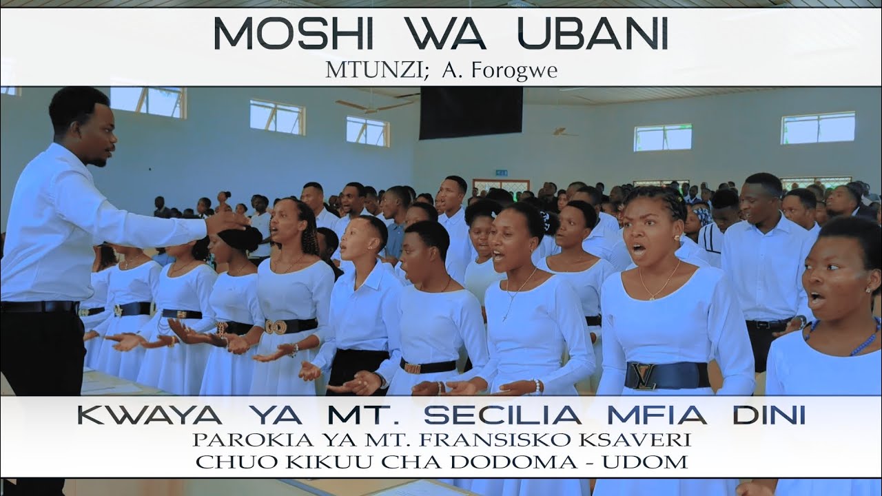 MOSHI WA UBANI /// A. Forogwe /// KWAYA YA MT. SECILIA MFIA DINI - UDOM